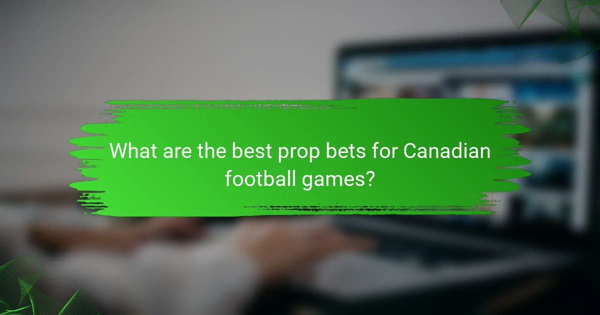 What are the best prop bets for Canadian football games?