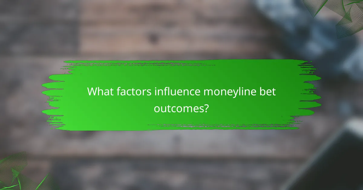 What factors influence moneyline bet outcomes?